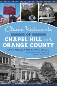 Title: Classic Restaurants of Chapel Hill and Orange County, Author: Chris Holaday