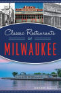 Classic Restaurants of Milwaukee