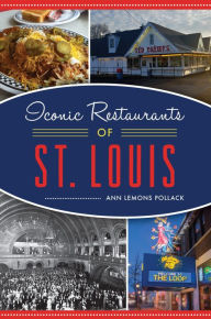 Title: Iconic Restaurants of St. Louis, Author: Ann Lemons Pollack