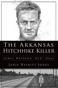 The Arkansas Hitchhike Killer: James Waybern 