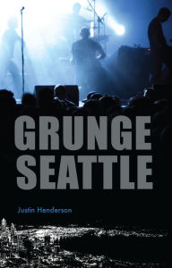 Title: Grunge Seattle, Author: Justin Henderson