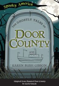 Title: The Ghostly Tales of Door County, Author: Karen Bush Gibson