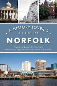 Title: A History Lover's Guide to Norfolk, Author: Jaclyn A. Spainhour