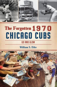 Downloading free books to kindle fireThe Forgotten 1970 Chicago Cubs: Go and Glow English version9781439672624