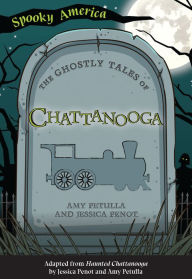 Title: The Ghostly Tales of Chattanooga, Author: Amy Petulla