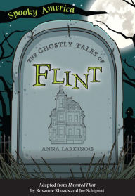 Title: The Ghostly Tales of Flint, Author: Anna Lardinois