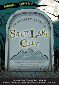 Title: The Ghostly Tales of Salt Lake City, Author: Laurie Allen