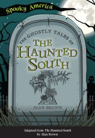Title: The Ghostly Tales of the Haunted South, Author: Alan Brown