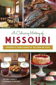 Pda ebooks free download A Culinary History of Missouri: Foodways & Iconic Dishes of the Show-Me State English version 9781439673584 ePub PDB DJVU