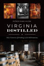 Virginia Distilled: Four Centuries of Drinking in the Old Dominion