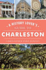 A History Lover's Guide to Charleston