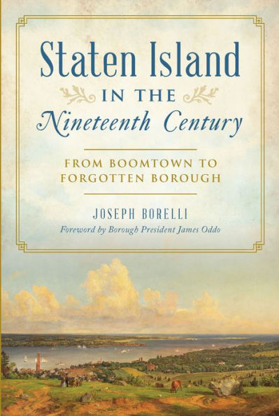 Staten Island in the Nineteenth Century: From Boomtown to Forgotten Borough