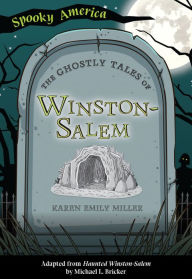 Title: The Ghostly Tales of Winston-Salem, Author: Karen Miller