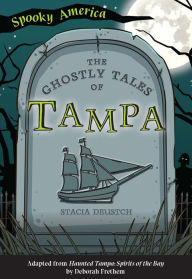 Title: The Ghostly Tales of Tampa, Author: Stacia Deutsch