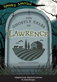 Title: The Ghostly Tales of Lawrence, Author: Lisha Cauthen