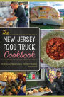 The New Jersey Food Truck Cookbook