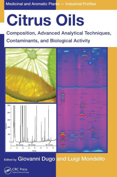 Citrus Oils: Composition, Advanced Analytical Techniques, Contaminants, and Biological Activity / Edition 1