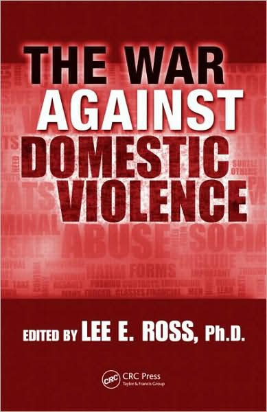 The War Against Domestic Violence / Edition 1 by Lee E. Ross ...