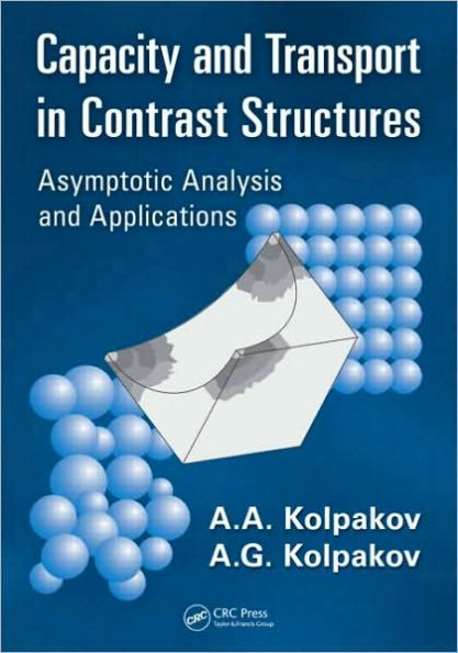 Capacity and Transport in Contrast Composite Structures: Asymptotic Analysis and Applications / Edition 1