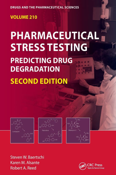 Pharmaceutical Stress Testing: Predicting Drug Degradation, Second Edition / Edition 2