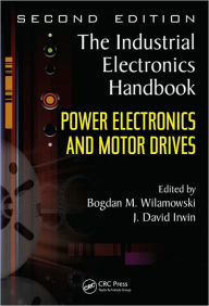 Title: Power Electronics and Motor Drives / Edition 1, Author: Bogdan M. Wilamowski