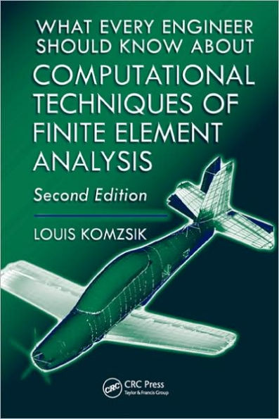 What Every Engineer Should Know about Computational Techniques of Finite Element Analysis / Edition 2