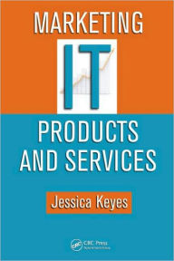 Title: Marketing IT Products and Services / Edition 1, Author: Jessica Keyes