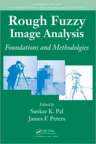 Title: Rough Fuzzy Image Analysis: Foundations and Methodologies / Edition 1, Author: Sankar K. Pal