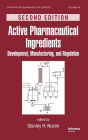 Active Pharmaceutical Ingredients: Development, Manufacturing, and Regulation, Second Edition / Edition 2