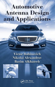 Title: Automotive Antenna Design and Applications / Edition 1, Author: Victor Rabinovich