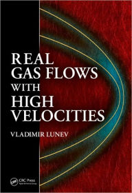 Title: Real Gas Flows with High Velocities / Edition 1, Author: Vladimir V. Lunev