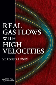 Title: Real Gas Flows with High Velocities / Edition 1, Author: Vladimir V. Lunev