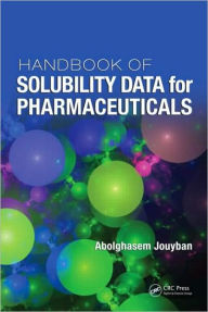 Title: Handbook of Solubility Data for Pharmaceuticals / Edition 1, Author: Abolghasem Jouyban