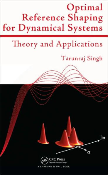 Optimal Reference Shaping for Dynamical Systems: Theory and Applications / Edition 1