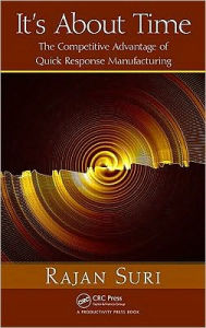 Title: It's About Time: The Competitive Advantage of Quick Response Manufacturing, Author: Rajan Suri