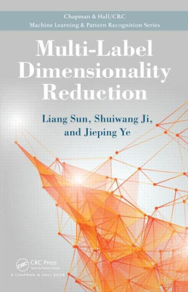 Multi-Label Dimensionality Reduction / Edition 1