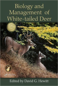 Title: Biology and Management of White-tailed Deer / Edition 1, Author: David G. Hewitt