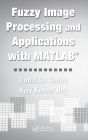 Fuzzy Image Processing and Applications with MATLAB / Edition 1