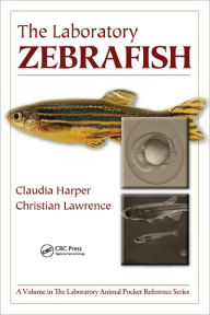 Title: The Laboratory Zebrafish / Edition 1, Author: Claudia Harper