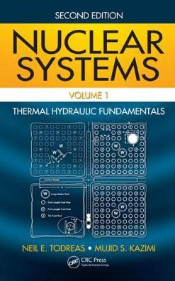 Nuclear Systems Volume I: Thermal Hydraulic Fundamentals, Second Edition / Edition 2