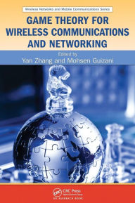 Title: Game Theory for Wireless Communications and Networking, Author: Yan Zhang