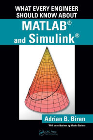 Title: What Every Engineer Should Know about MATLAB and Simulink / Edition 1, Author: Adrian B. Biran