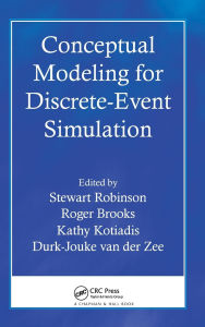 Title: Conceptual Modeling for Discrete-Event Simulation, Author: Stewart Robinson