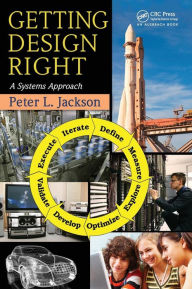 Title: Getting Design Right: A Systems Approach / Edition 1, Author: Peter L. Jackson