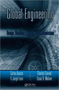 Title: Global Engineering: Design, Decision Making, and Communication / Edition 1, Author: Carlos Acosta