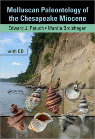 Title: Molluscan Paleontology of the Chesapeake Miocene / Edition 1, Author: Edward J. Petuch