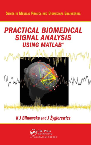 Practical Biomedical Signal Analysis Using MATLAB® / Edition 1