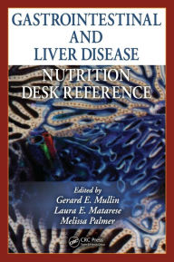 Title: Gastrointestinal and Liver Disease Nutrition Desk Reference / Edition 1, Author: Gerard E. Mullin