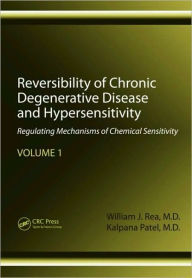 Title: Reversibility of Chronic Degenerative Disease and Hypersensitivity, Volume 1: Regulating Mechanisms of Chemical Sensitivity / Edition 1, Author: William J. Rea