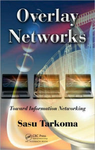 Title: Overlay Networks: Toward Information Networking. / Edition 1, Author: Sasu Tarkoma